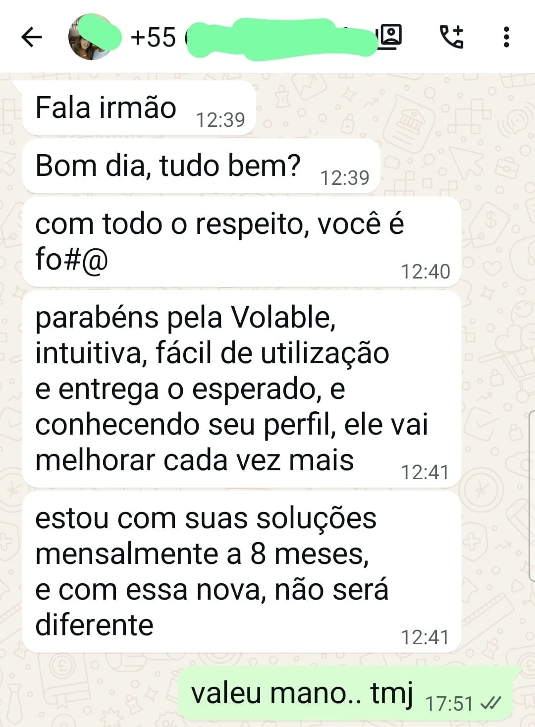 Print de conversa no WhatsApp com um cliente da Volable, número borrado: “Parabéns pela Volable, intuitiva, fácil de utilização e entrega o esperado. Estou com suas soluções mensalmente há 8 meses, e com essa nova não será diferente.”